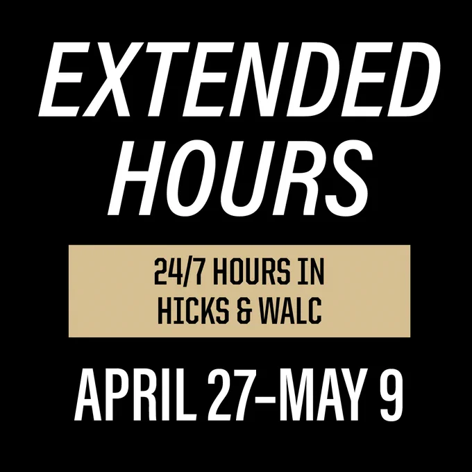 Black image of Extended 24/7 Hours in Hicks and WALC April 27-May 9