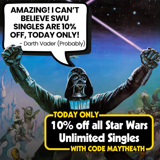 Amazing! I can't believe SWU singles are 10% off, today only! - Darth Vader (Probably)

Today only: 10% off all Star Wars Unlimited Singles with code MAYTHE4TH