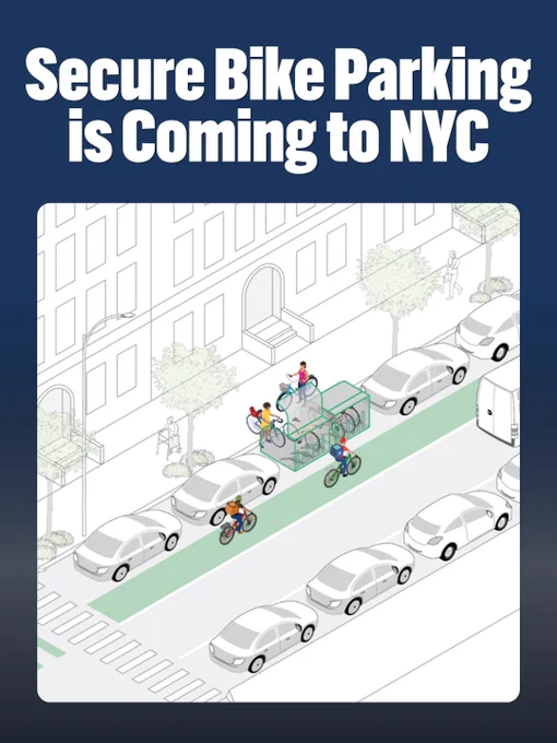 Illustration with the headline "Secure Bike Parking is Coming to NYC". A city street scene shows a protected bike lane alongside parked cars, with several cyclists riding. In the lane, a green, enclosed bike parking units installed at the curb., with people accessing and parking their bikes inside. 