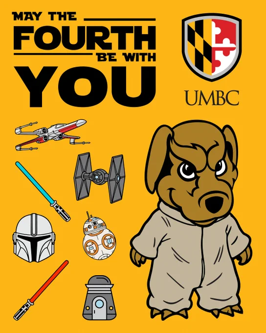 This image features the phrase "May the Fourth Be With You" and a shield with the UMBC logo. It includes various Star Wars elements: a spaceship, a tool resembling lightsabers, a round droid, a helmet, and a small robot. There is also a cartoon character dressed in a robe.