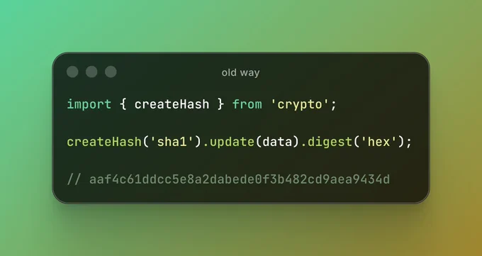 import { createHash } from 'crypto';

createHash('sha1').update(data).digest('hex');

// aaf4c61ddcc5e8a2dabede0f3b482cd9aea9434d