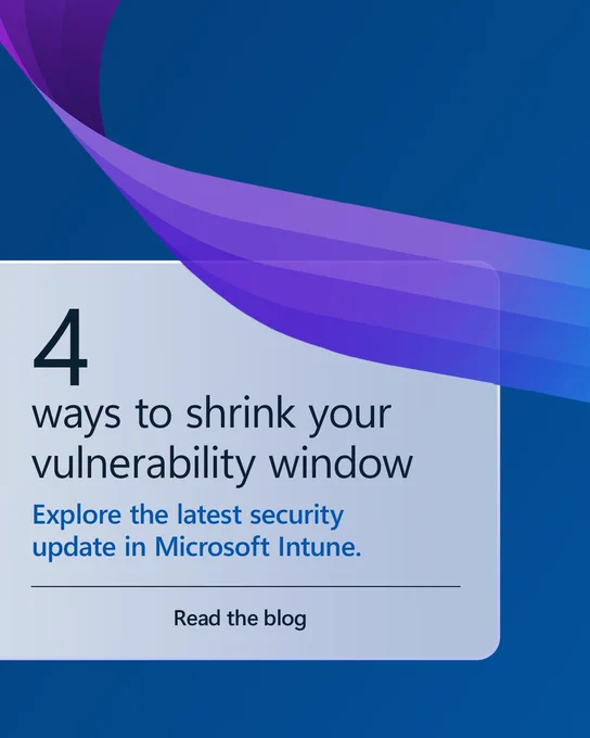 Graphic with abstract blue and purple curved shapes featuring the headline “4 ways to shrink your vulnerability window,” subtext “Explore the latest security update in Microsoft Intune,” and a “Read the blog” call to action.
