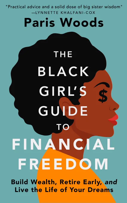 The Black Girl's Guide to Financial Freedom:  Build Wealth, Retire Early, and Live the Life of Your Dreams