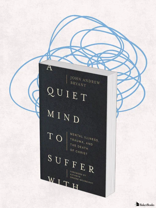 The image shows a book titled "A Quiet Mind to Suffer With" by John Andrew Bryant. The cover features a simple black design with white lettering. Blue abstract scribbles are drawn behind the book. The publisher is Baker Books.