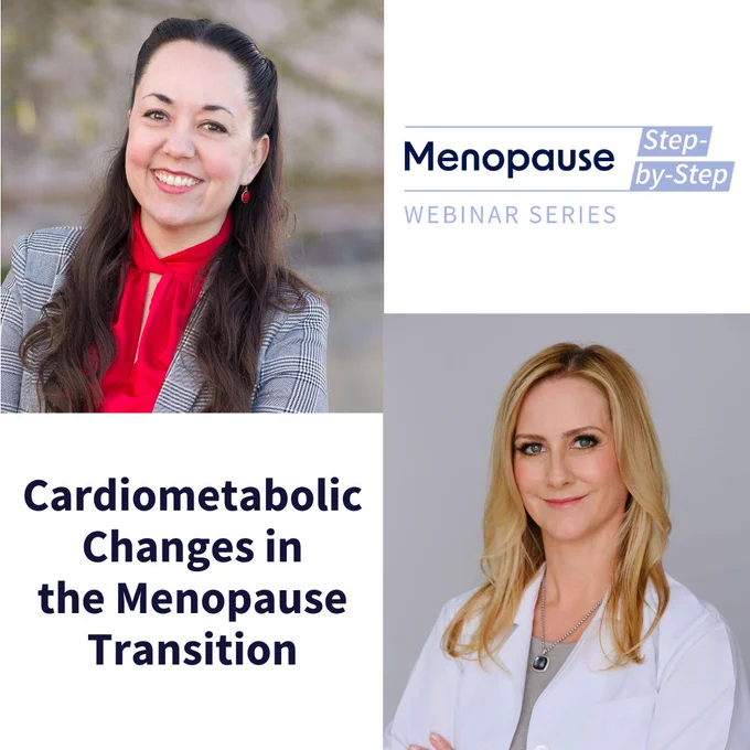Doctors Jewel Kling and Chrisandar Shufelt, the Menopause Step-by-step webinar series logo and text reading "Cardiometabolic changes in the menopause transition".