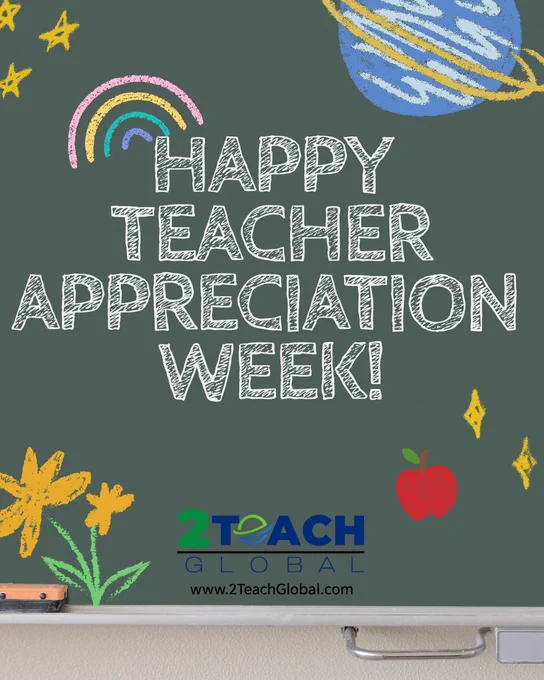 A green chalkboard is filled with playful, colorful chalk doodles—including a rainbow, stars, flowers, a planet, and a bright red apple. In large white chalk lettering, the message reads: “Happy Teacher Appreciation Week!” At the bottom, the 2Teach Global logo appears alongside the website www.2TeachGlobal.com. The board is framed by a classroom-style whiteboard ledge.