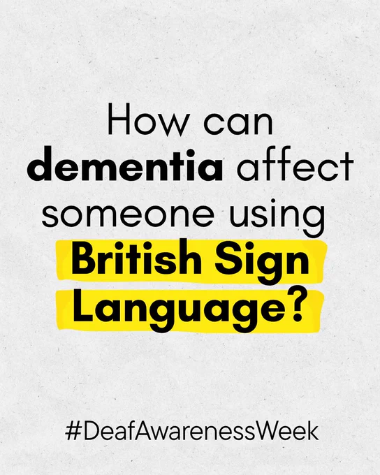 Text reads: \"How can dementia affect someone using British Sign Language?\" The words British Sign Language are highlighted with yellow. Below is the hashtag #DeafAwarenessWeek.