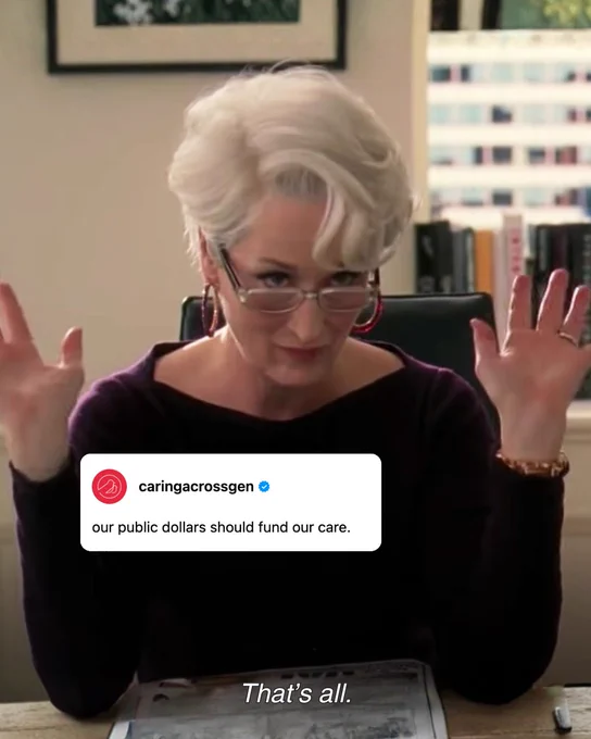 Meryl Streep as Miranda Priestly is seated, gesturing with hands raised. In the foreground, a social media post from "caringacrossgen" reads, "our public dollars should fund our care." The caption at the bottom states, "That's all." The setting appears to be an office with bookshelves in the background.