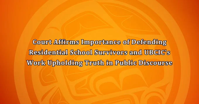 UBCIC logo on an orange background. 

Text reads: Court Affirms Importance of Defending Residential School Survivors and UBCIC’s Work Upholding Truth in Public Discourse 