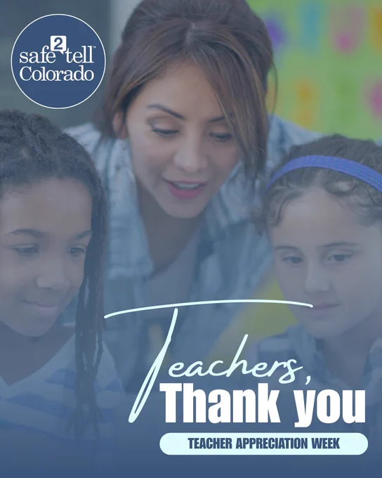 Image of a person with two children, focusing on a learning activity. The text reads "safe2tell Colorado" and "Teachers, Thank you. Teacher Appreciation Week."