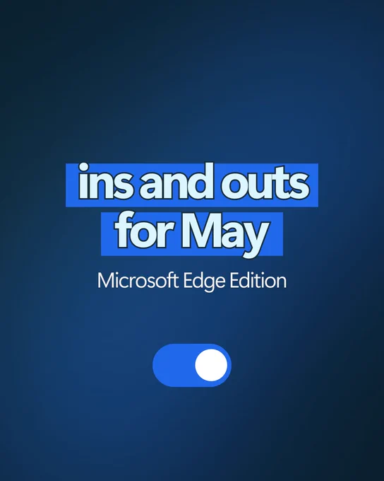 A dark blue graphic with the heading “ins and outs for May” and a subheading “Microsoft Edge Edition.” A large toggle switch graphic is shown in the “on” position.