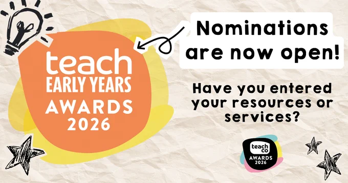 Teach Early Years Awards 2026: Nominations are now open! Have you entered your resources or services?