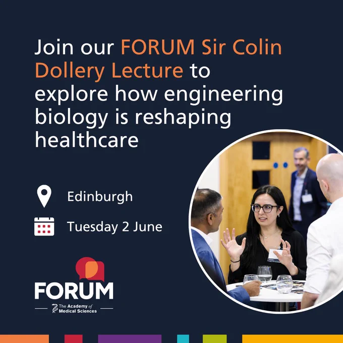White text on navy blue background that reads: Join our FORUM Sir Colin Dollery Lecture to explore how engineering biology is reshaping healthcare, Edinburgh, Tuesday 2 June