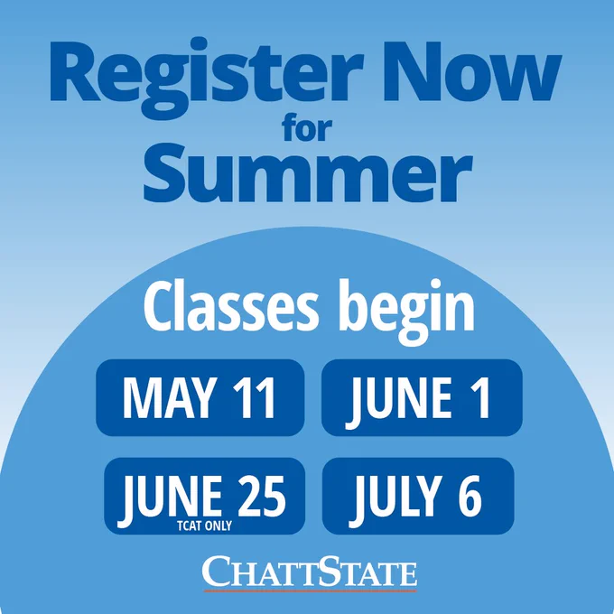 Register now for summer. Classes begin May 11, June 1, June 25 (TCAT only), and July 6 at ChattState.