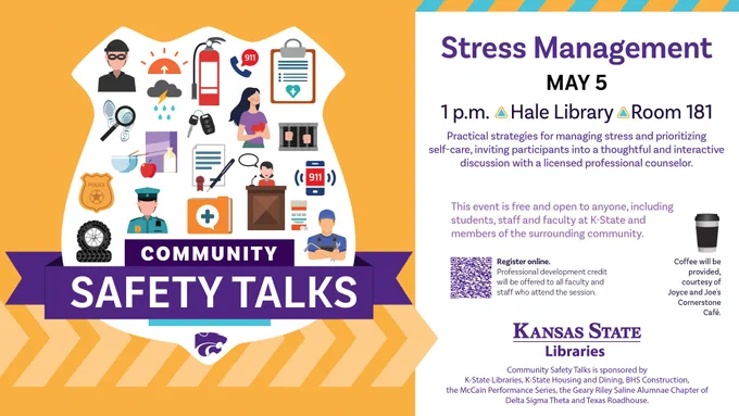 A promotional flyer for "Community Safety Talks" focusing on "Stress Management." Scheduled for May 5 at 1 p.m. in Hale Library, Room 181. The event offers strategies for managing stress and prioritizing self-care with a professional counselor. It’s open to everyone at Kansas State University. The flyer includes various icons related to safety and stress. K-State Libraries and other sponsors are listed at the bottom. Coffee will be provided by Joyce and Joe’s Cornerstone Café.