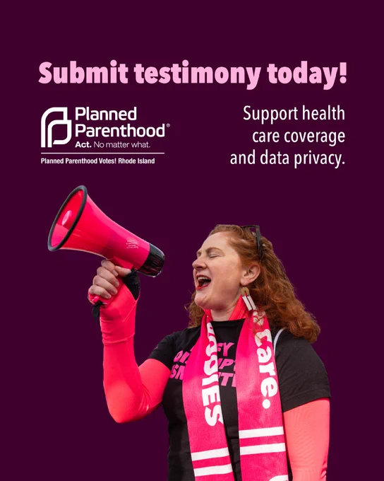 A person is holding a megaphone, wearing a pink and black outfit with text. The image has "Submit testimony today!" written at the top. The Planned Parenthood Votes! Rhode Island logo is visible. The image promotes supporting health care coverage and data privacy.