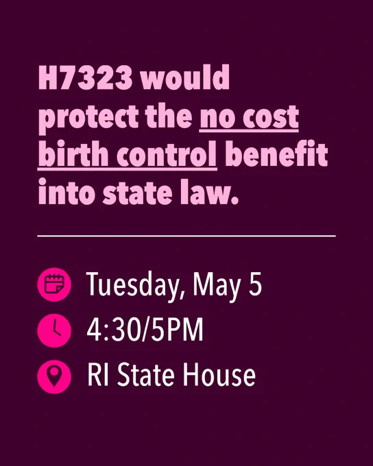 Promotional graphic with the text: "H7323 would protect the no cost birth control benefit into state law." Event details include: Tuesday, May 5 at 4:30/5PM, RI State House.