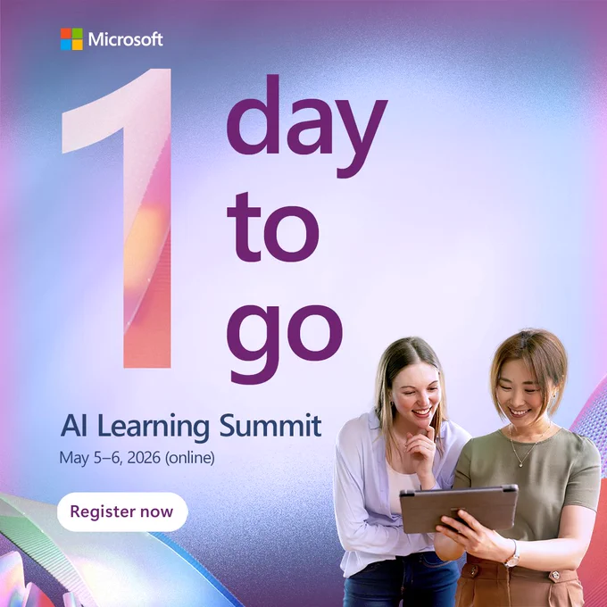 ALT Text: 
Text Reads:
1 day to go Microsoft A I Learning Summit
May 5 to 6 20 26
Online
Register now