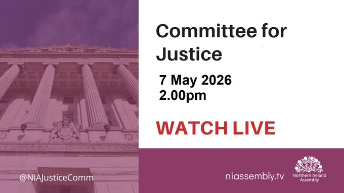 The Committee for Justice meeting can be followed at niassembly.tv on 7 May 2026 at 2.00pm.