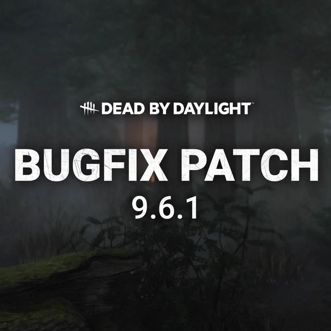 A forest background and the Dead By Daylight logo. Text on the image reads, "Bugfix Patch 9.6.1"