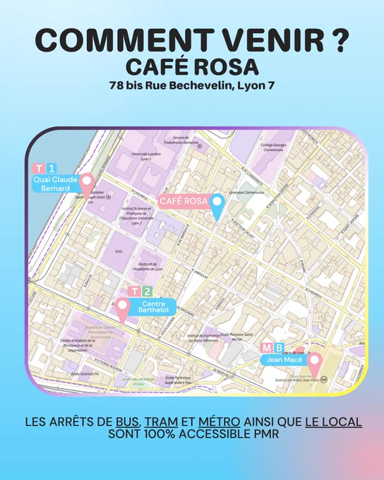 Comment venir? 78 Rue Bechevelin, Lyon 7. Tramway T1, Quai Claude Bernard; tramway T2 Centre Berthelot; Métro B Jean Macé. Les arrêts de bus, tram et métro, ainsi que le local sont 100% accessible PMR.