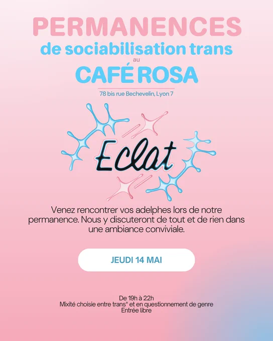 Permanences de sociabilisation trans au Café Rosa, 78 bis rue Bechevelin, Lyon 7. Venez rencontrer vos adelphes lors de notre permanence. Nous y discuteront de tout et de rien dans une ambiance conviviale. Jeudi 14 mai, de 19h à 22h. Mixité choisie entre trans* et en questionnement de genre, entrée libre