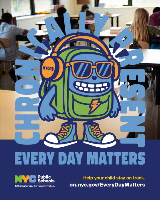 Backpack mascot. Text reads, “Chronically Present. Every day matters. Help your child stay on track. on.nyc.gov/EveryDayMatters.” 