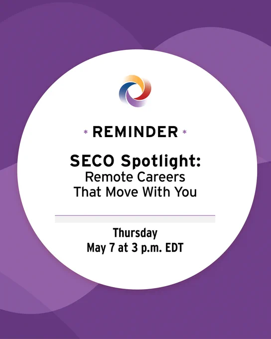Purple graphic with overlapping circular shapes. In the center is a white circle with the SECO logo at the top and the word “REMINDER.” The text reads “SECO Spotlight: Remote Careers That Move With You,” followed by a divider line and “Thursday May 7 at 3 p.m. EDT.”