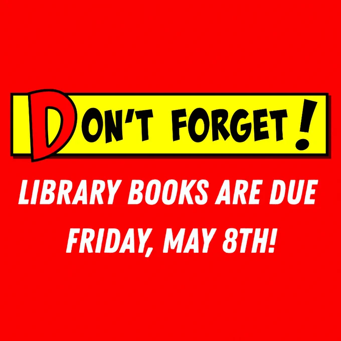 don't forget libary books are due this Friday