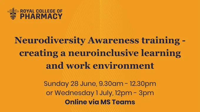 Royal College of Pharmacy
Neurodiversity Awareness training - creating a neuroinclusive learning and work environment
Sunday 28 June, 9.30am - 12.30pm or Wednesday 1 July, 12pm - 3pm
Online via MS Teams