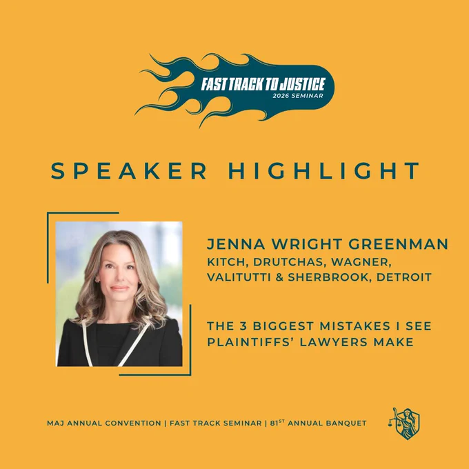 Promotional image for the 'Fast Track to Justice 2026 Seminar' features a speaker highlight. The image includes a photo of Jenna Wright Greenman from Kitch, Drutchas, Wagner, Valitutti and; Sherbrook in Detroit. The topic mentioned is 'The 3 Biggest Mistakes I See Plaintiffs’ Lawyers Make.' The background is orange with a decorative logo and text