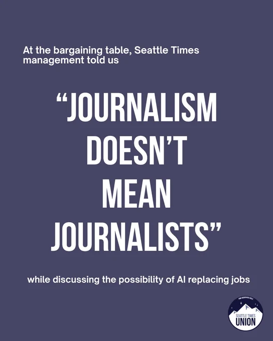 Graphic reading "At the bargaining table, Seattle Times management told us, 'Journalism doesn't mean journalists,' while discussing the possibility of AI replacing jobs.
