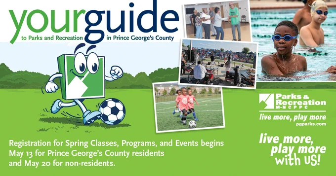A promotional image for the Department of Parks and Recreation, Prince George’s County. It says, "Registration for Spring Classes, Programs, and Events begins May 13 for Prince George's County residents and May 20 for non-residents." It also features a green character kicking a soccer ball. There are photos of people playing soccer, a crowd at an outdoor event, and a person swimming. The green and white logo of Parks & Recreation M-NCPPC is visible, with the text "live more, play more with us!"
