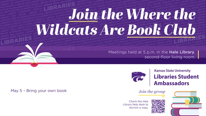 Purple flyer for the "Where the Wildcats Are Book Club" with a mention of meetings held at 5 p.m. in Hale Library, second-floor living room. Includes Kansas State University Libraries Student Ambassadors logo and an open book graphic. Text at the bottom notes "May 5 – Bring your own book" alongside a QR code and contact information for the group.