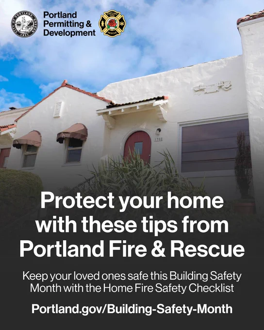 A white, stucco, multi-family home in Portland stands with a blue sky behind it. The text reads, "Protect your home with these tips from Portland Fire & Rescue. Keep your loved ones safe this Building Safety Month with the Home Fire Safety Checklist. Portland.gov/Building-Safety-Month." The logos for the City of Portland, Portland Permitting & Development, and Portland Fire & Rescue sit in the corner on this and every other slide.