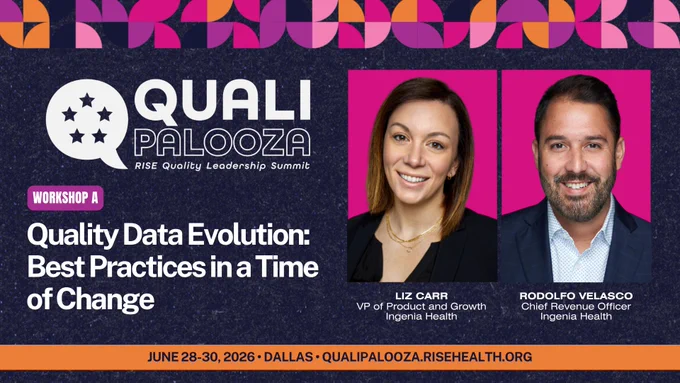 Qualipalooza | June 28-30, 2026 | Dallas | qualipalooza.risehealth.org
Workshop A: Quality Data Evolution: Best Practices in a Time of Change
