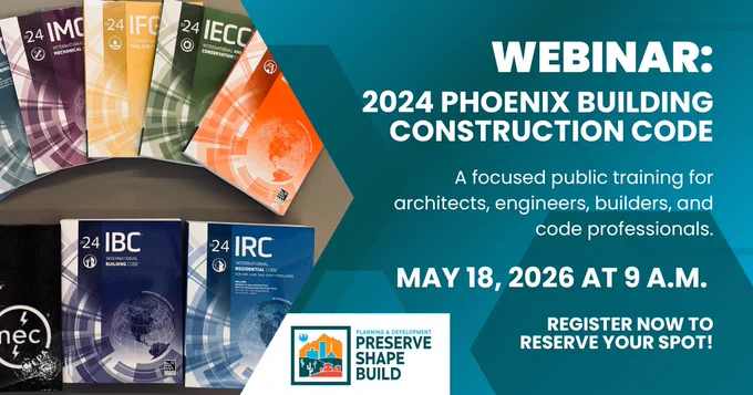 Webinar announcement for the "2024 Phoenix Building Construction Code" training, featuring an image of code books such as IBC and IRC handbooks. Scheduled for May 18, 2026, at 9 a.m. Contains a call to action for registration and displays the Planning and Development department logo.