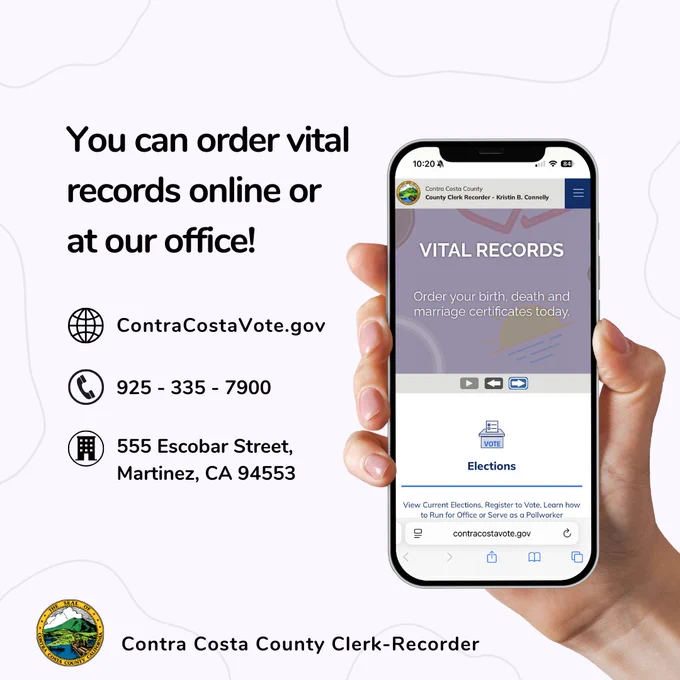 Graphic Design with image of a hand holding a smartphone displaying Contra Costa County Clerk-Recorder's website for ordering birth, death, and marriage certificates online with the Contra Costa County Seal and text: You can order vital records online or at our office! Contra CostaVote.gov 925-335-7900 555 Escobar Street Martinez, CA 94553 Contra Costa County Clerk-Recorder