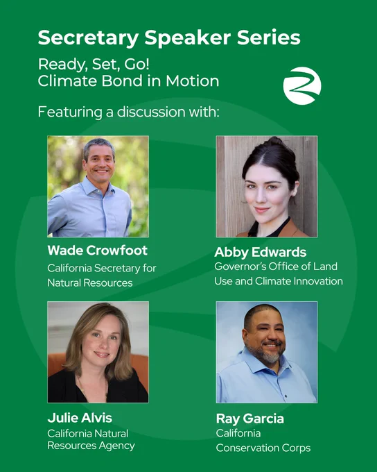 A green event flyer titled "Secretary Speaker Series" with the tagline "Ready, Set, Go! Climate Bond in Motion." It features headshots and titles of four speakers: Wade Crowfoot, Abby Edwards, Julie Alvis, and Ray Garcia, representing various California state agencies focused on natural resources and climate innovation.