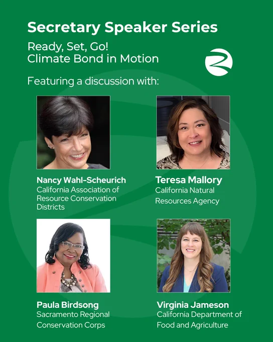 Alt text: A promotional flyer for the "Secretary Speaker Series" titled "Ready, Set, Go! Climate Bond in Motion." It features headshots and names of four women: Nancy Wahl-Scheurich from the California Association of Resource Conservation Districts, Teresa Mallory from the California Natural Resources Agency, Paula Birdsong from the Sacramento Regional Conservation Corps, and Virginia Jameson from the California Department of Food and Agriculture. The background is green with white text and a white logo resembling a stylized "R."