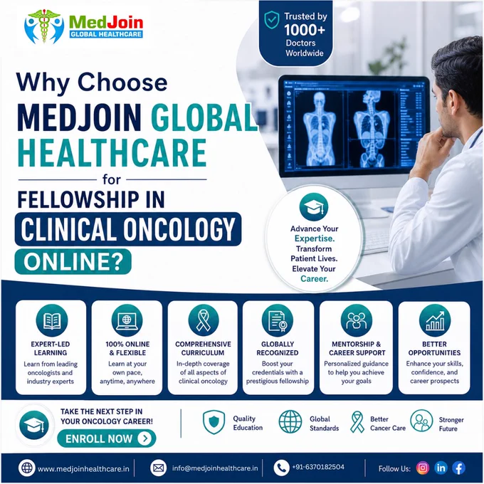 Transform your medical career with an Online Fellowship in Clinical Oncology by MedJoin Global.
Gain advanced oncology expertise, learn from global experts, and elevate your clinical practice—without pausing your career.
Enroll today and step into the future of cancer care.

#MedJoin #MedJoinGlobal #MedicalCareer #FellowshipProgram #FellowshipInClinicalOncology #ClinicalOncology #HealthcareProfessionals #ClinicalTraining #MedJoinGlobal #CareerGrowth 

To know more:

📞 Call:  91-6370182504
📧 Email: info@medjoinhealthcare.in
🌐 Website : https://www.medjoinhealthcare.in/courses/fellowship-in-clinical-oncology
