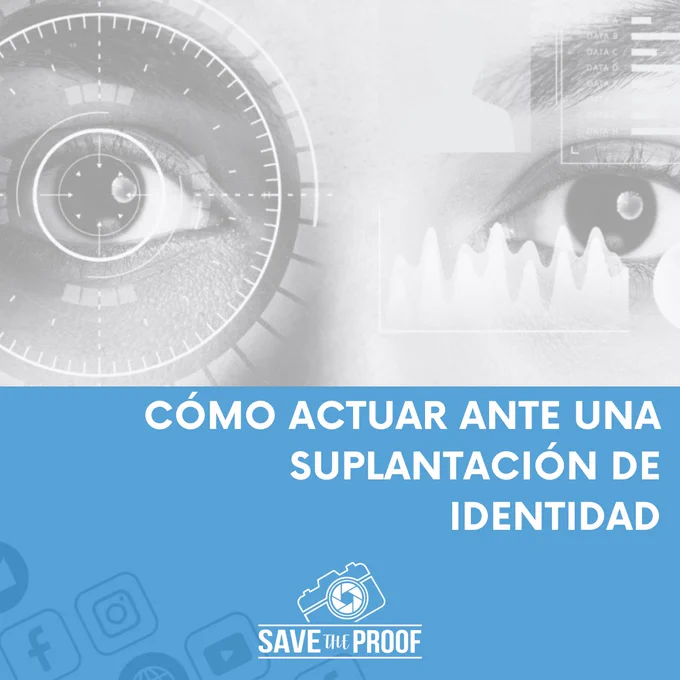 Cómo actuar ante una suplantación de identidad - www.savetheproof.com