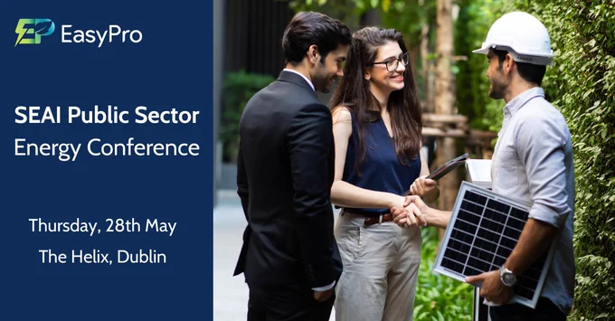 Image shows a photo of three people. Two of the people are shaking hands. One of the people shaking hands is wearing a hard hat and carrying a panel. To the left of the image is a navy graphic with the EasyPro logo and contains the following text: SEAI Public Sector Energy Conference. Thursday, 28th May, The Helix, Dublin.