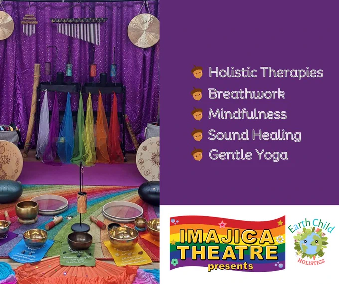 Promotional graphic showing a colourful wellbeing setup with sound healing instruments, including metal bowls, hanging chimes and rainbow fabrics arranged against a purple backdrop. On the right, white text on a purple background lists activities: “Holistic Therapies, Breathwork, Mindfulness, Sound Healing, Gentle Yoga.” At the bottom are the “Imajica Theatre presents” and “Earth Child Holistics” logos.