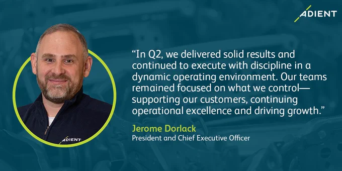 Jerome Dorlack, Adient CEO, shares Q2 results highlighting disciplined execution and customer-focused growth.