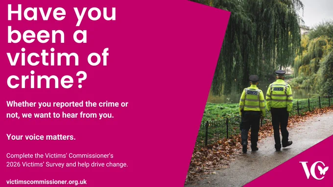 Graphic promoting the Victims’ Commissioner’s 2026 Victims’ Survey. On the left, white text on a magenta background reads: “Have you been a victim of crime? Whether you reported the crime or not, we want to hear from you. Your voice matters. Complete the Victims’ Commissioner’s 2026 Victims’ Survey and help drive change. victimscommissioner.org.uk”. On the right, a photograph shows two police officers walking along a park path beside a lake with trees in the background. The Victims’ Commissioner logo appears in the bottom right corner.