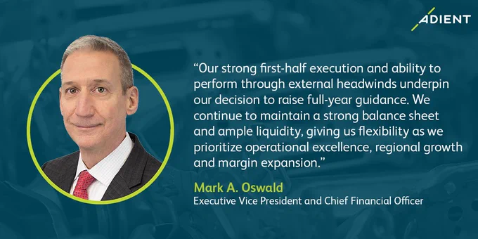 Executive VP Mark A. Oswald discusses Adient's strong first-half performance and full-year guidance amid external challenges.