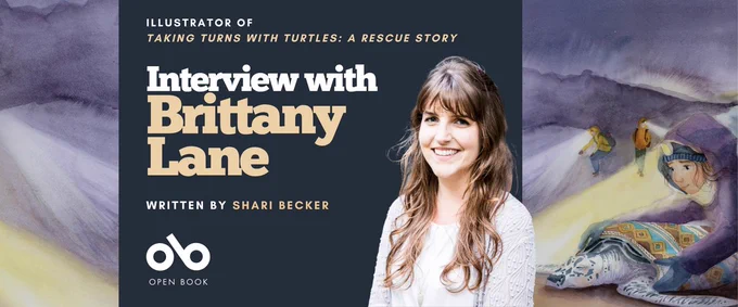 Banner featuring an interview with Brittany Lane, illustrator of 'Taking Turns with Turtles: A Rescue Story' written by Shari Becker. The left side displays white and gold text on a dark background with the Open Book logo at the bottom. The right side shows a photo of Brittany Lane, a woman with long brown hair wearing a white top and gray cardigan, overlaid on a watercolor illustration from the book depicting children with flashlights helping a sea turtle on a beach at dusk.
