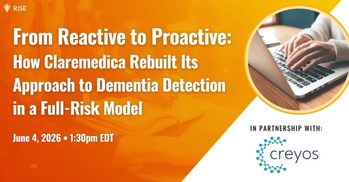 From Reactive to Proactive: How Claremedica Rebuilt Its Approach to Dementia Detection in a Full-Risk Model | June 4 | In partnership with Creyos
