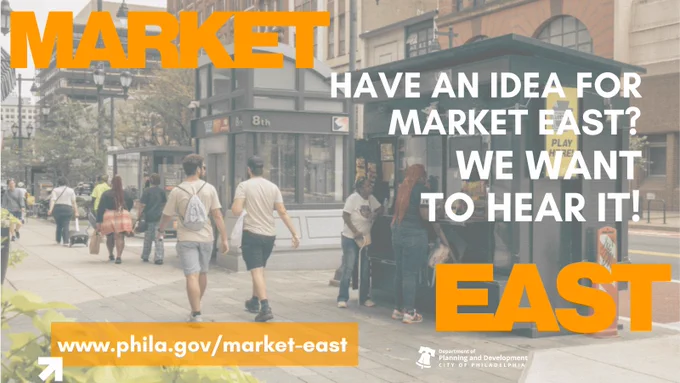 photo of pedestrians on Market East. text reads MARKET EAST: Have an idea for market east? we want to hear it! www.phila.gov/market-east